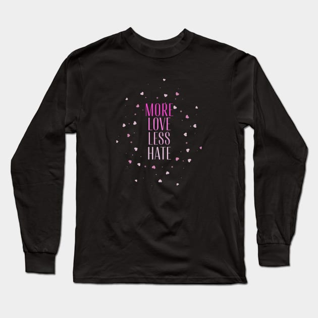 More love less hate Long Sleeve T-Shirt by Digital Mag Store